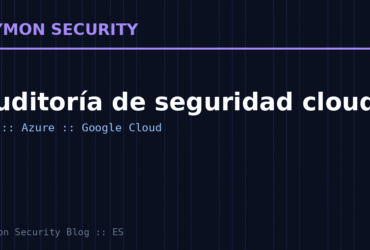 Auditoría de seguridad cloud: AWS, Azure y Google Cloud bajo control
