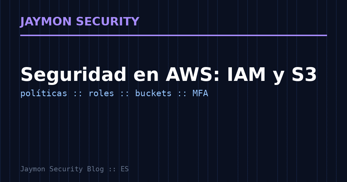 Seguridad en AWS IAM y S3: auditoría de políticas y buckets