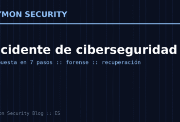 Incidente de ciberseguridad: guía de respuesta en 7 pasos para tu empresa