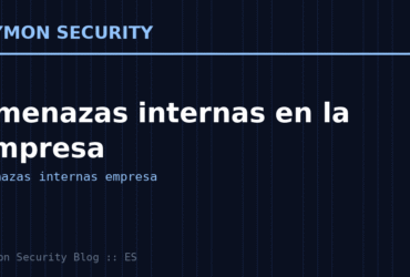 Amenazas internas en la empresa: 7 señales y cómo responder sin vulnerar la ley