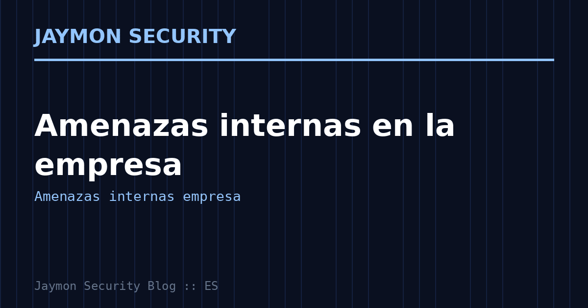 Amenazas internas empresa - Jaymon Security