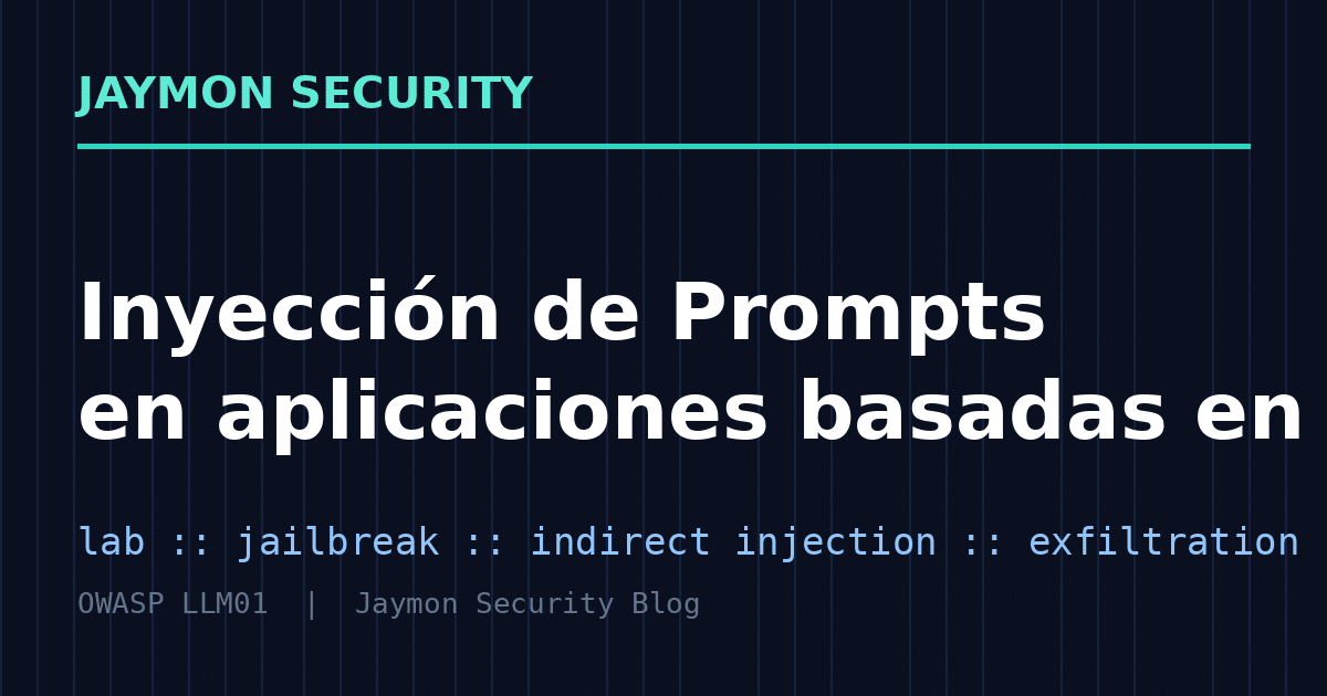 Inyección de Prompts en aplicaciones basadas en LLM: análisis, explotación y defensa
