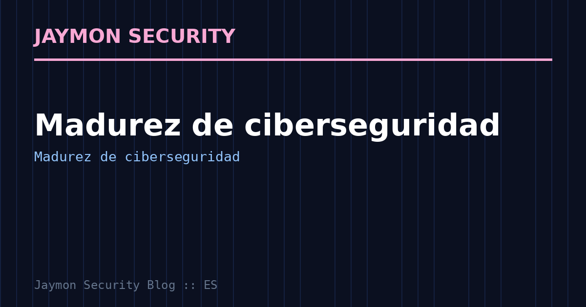 Madurez de ciberseguridad - Jaymon Security