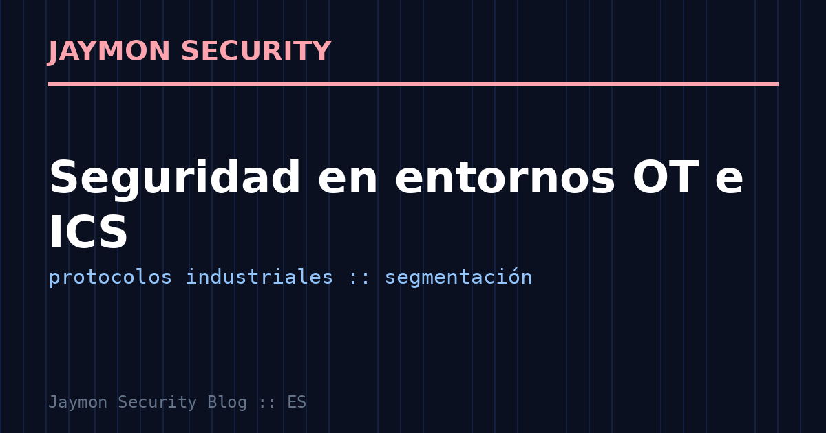 Seguridad en entornos OT e ICS - Jaymon Security