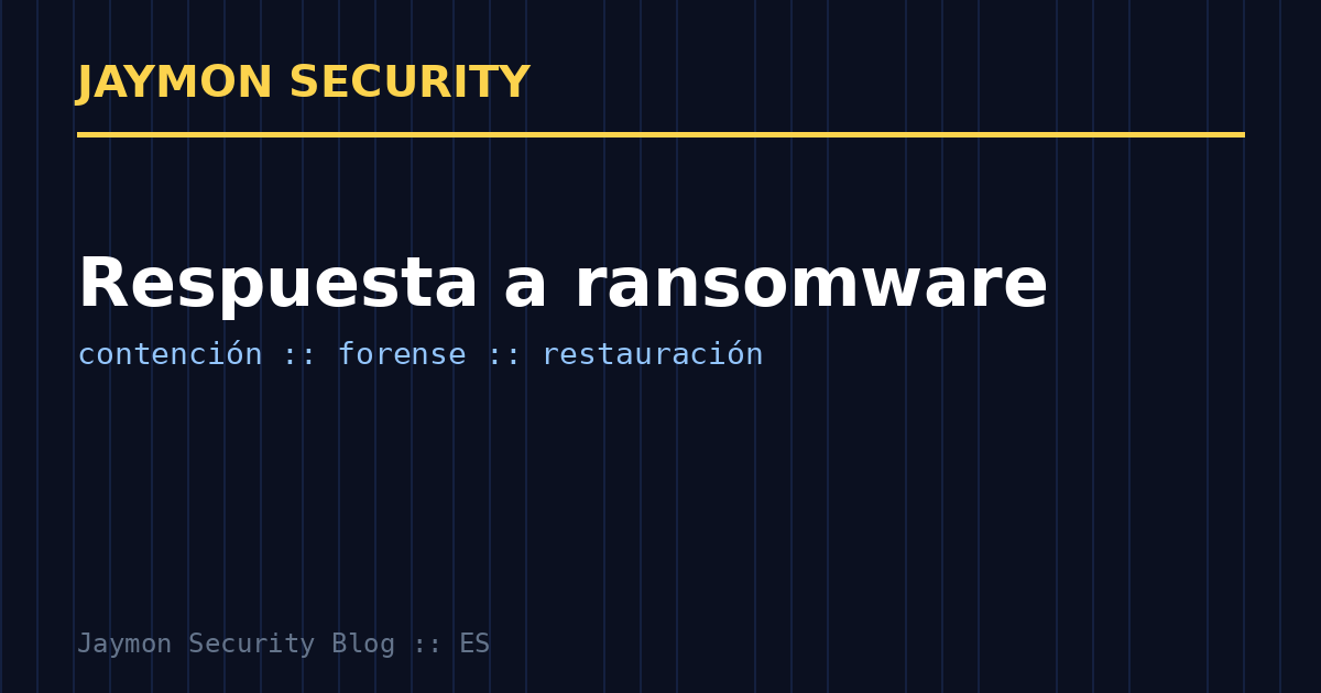 Respuesta a incidentes de ransomware - Jaymon Security