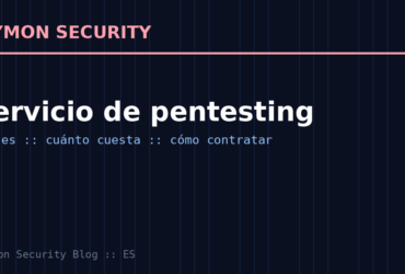 Servicio de pentesting para empresas: qué es, cuánto cuesta y cómo contratarlo