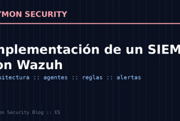 Implementación de un SIEM con Wazuh: del despliegue a la detección