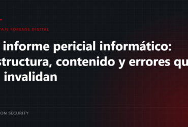 El informe pericial informático: estructura, contenido y errores que lo invalidan