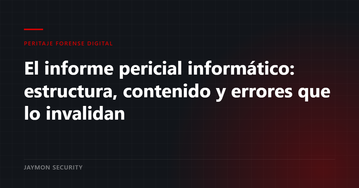Estructura de un informe pericial informático - Jaymon Security