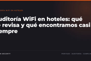 Auditoría WiFi en hoteles: qué se revisa y qué encontramos casi siempre
